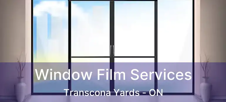  Window Film Services Transcona Yards - ON