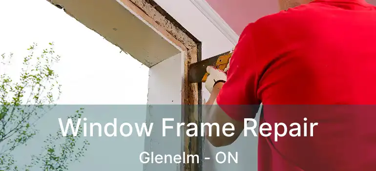  Window Frame Repair Glenelm - ON