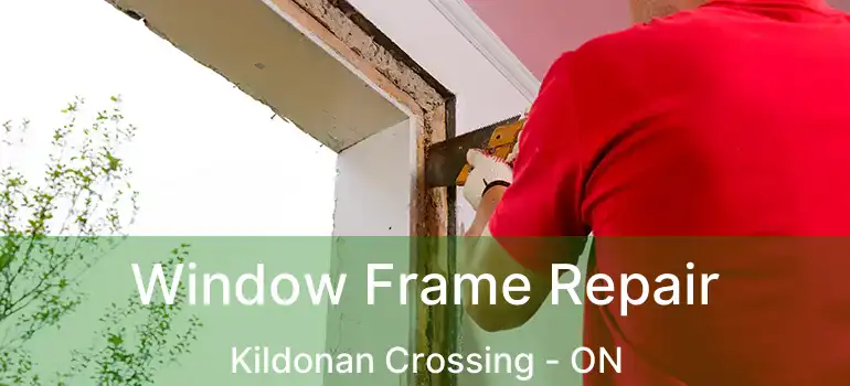  Window Frame Repair Kildonan Crossing - ON