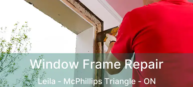  Window Frame Repair Leila - McPhillips Triangle - ON