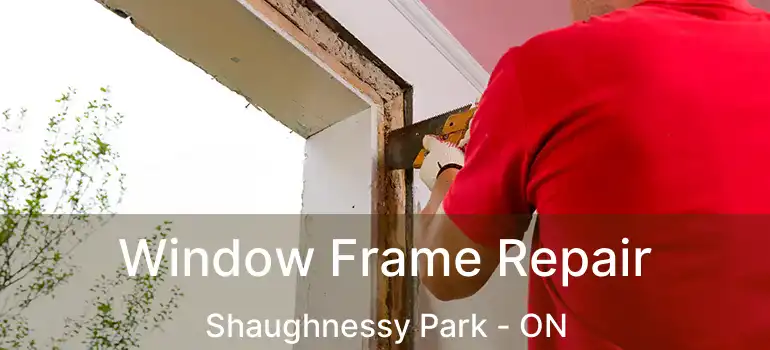  Window Frame Repair Shaughnessy Park - ON