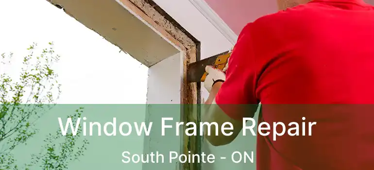  Window Frame Repair South Pointe - ON