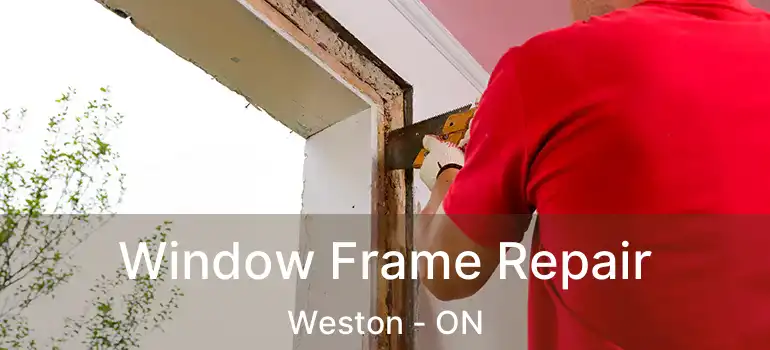  Window Frame Repair Weston - ON