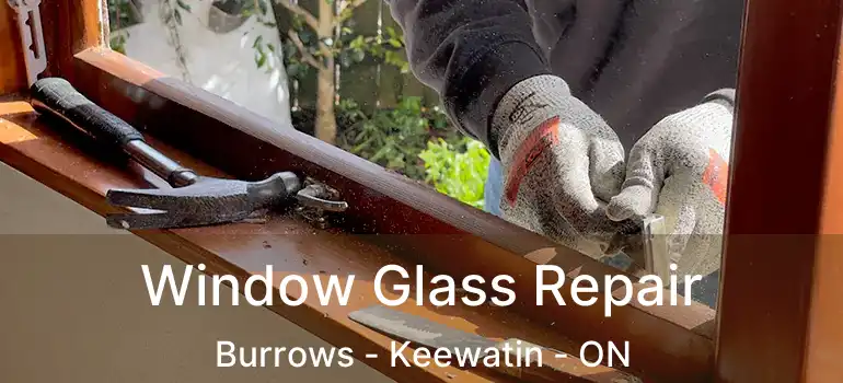  Window Glass Repair Burrows - Keewatin - ON