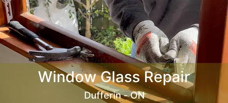  Window Glass Repair Dufferin - ON