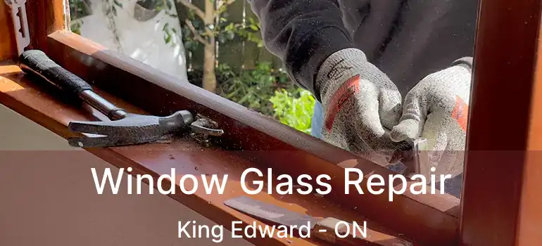  Window Glass Repair King Edward - ON