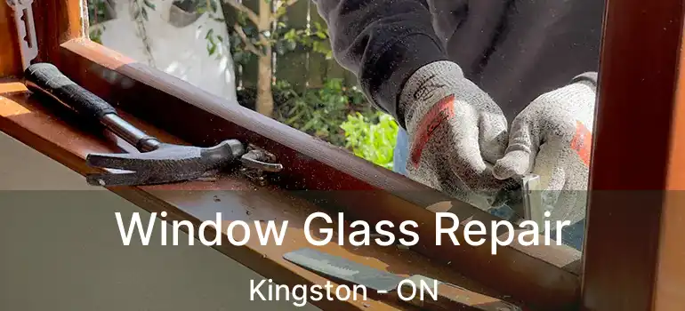 Window Glass Repair Kingston - ON
