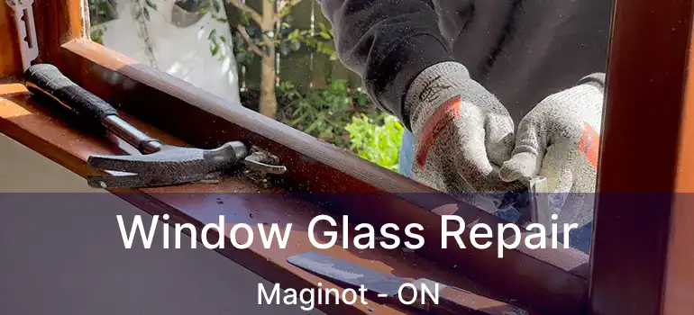  Window Glass Repair Maginot - ON