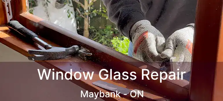  Window Glass Repair Maybank - ON