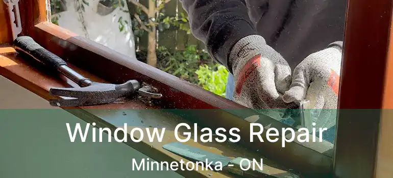  Window Glass Repair Minnetonka - ON