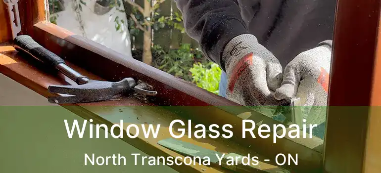  Window Glass Repair North Transcona Yards - ON