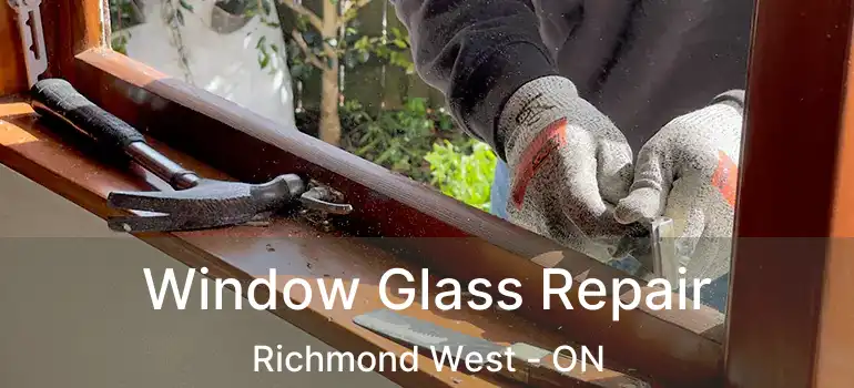  Window Glass Repair Richmond West - ON
