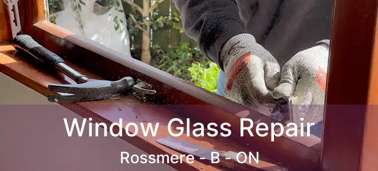  Window Glass Repair Rossmere - B - ON