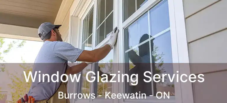  Window Glazing Services Burrows - Keewatin - ON