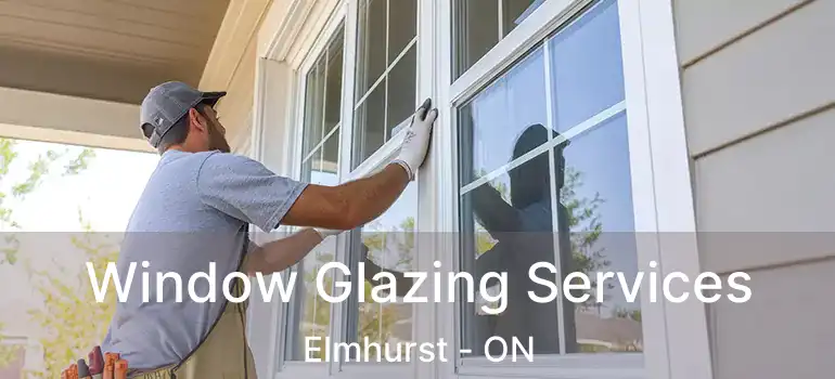  Window Glazing Services Elmhurst - ON