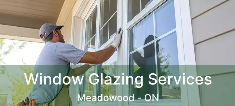  Window Glazing Services Meadowood - ON