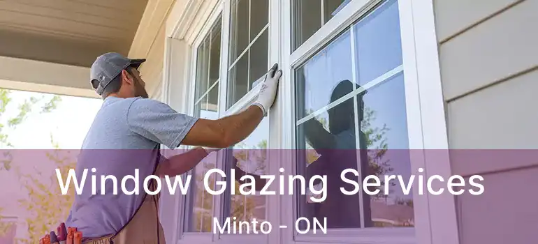  Window Glazing Services Minto - ON