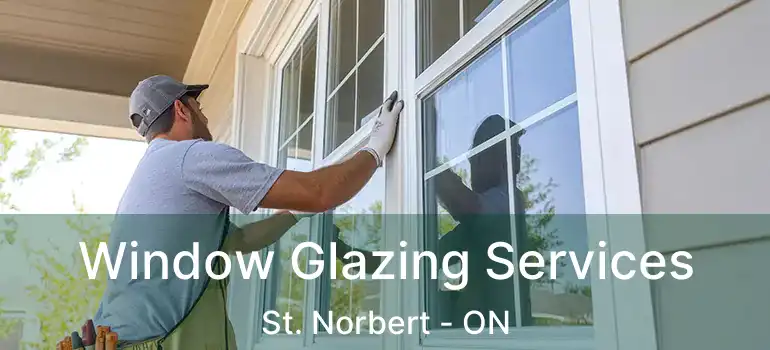  Window Glazing Services St. Norbert - ON