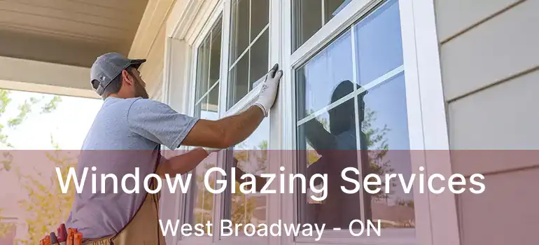  Window Glazing Services West Broadway - ON