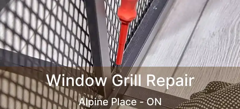  Window Grill Repair Alpine Place - ON