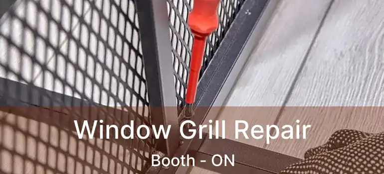  Window Grill Repair Booth - ON