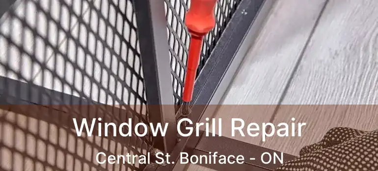  Window Grill Repair Central St. Boniface - ON