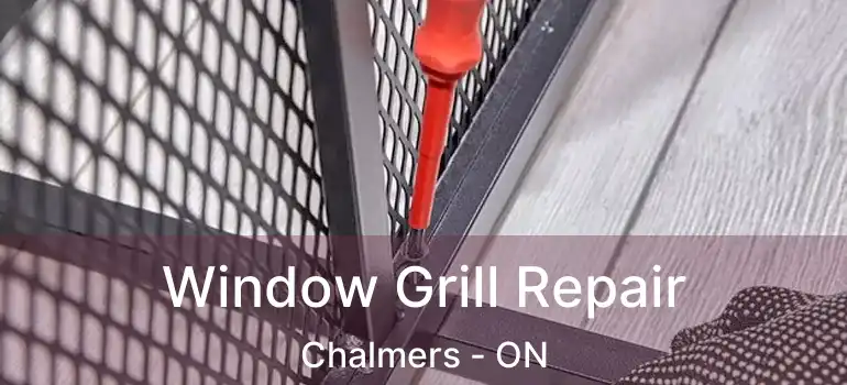  Window Grill Repair Chalmers - ON