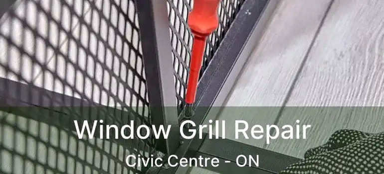  Window Grill Repair Civic Centre - ON