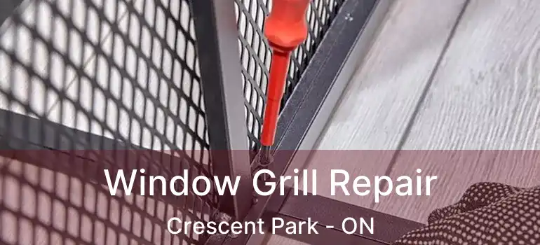  Window Grill Repair Crescent Park - ON