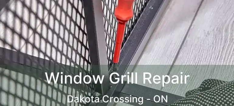  Window Grill Repair Dakota Crossing - ON