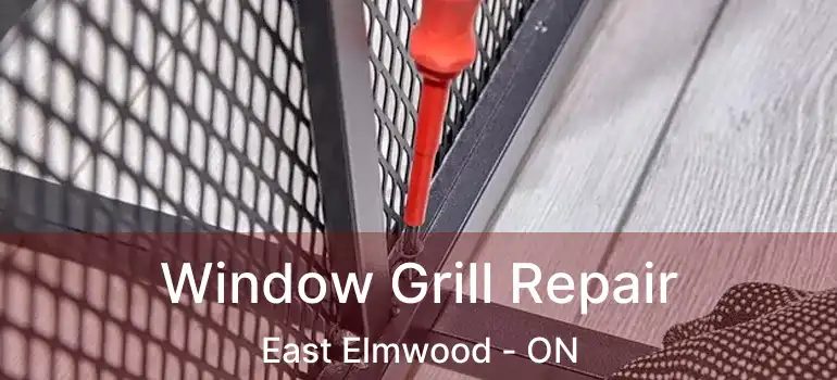  Window Grill Repair East Elmwood - ON