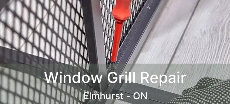  Window Grill Repair Elmhurst - ON