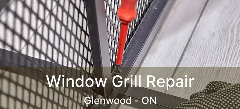  Window Grill Repair Glenwood - ON