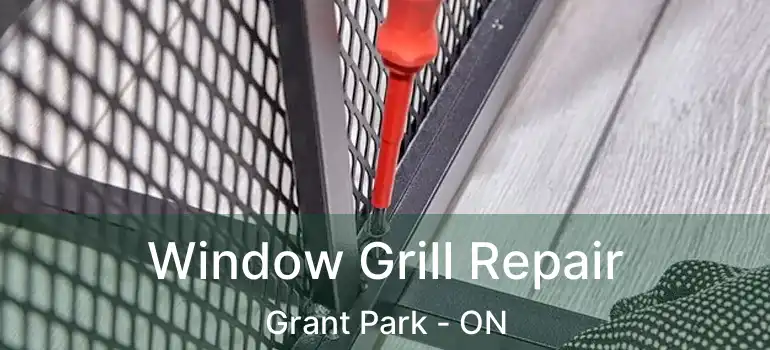  Window Grill Repair Grant Park - ON