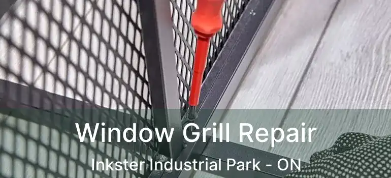  Window Grill Repair Inkster Industrial Park - ON