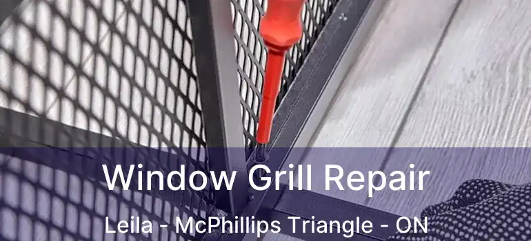  Window Grill Repair Leila - McPhillips Triangle - ON