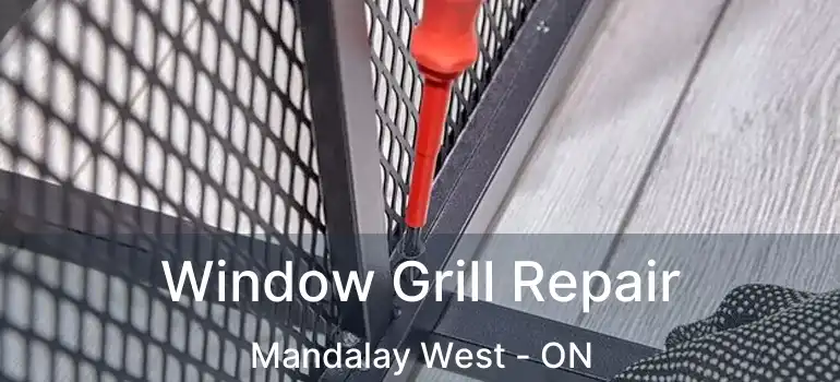  Window Grill Repair Mandalay West - ON