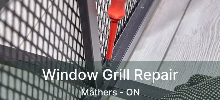  Window Grill Repair Mathers - ON