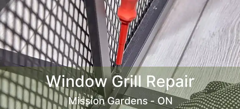  Window Grill Repair Mission Gardens - ON