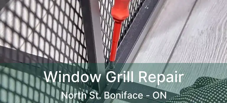  Window Grill Repair North St. Boniface - ON