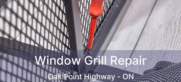  Window Grill Repair Oak Point Highway - ON