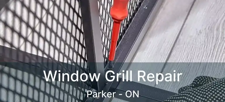  Window Grill Repair Parker - ON