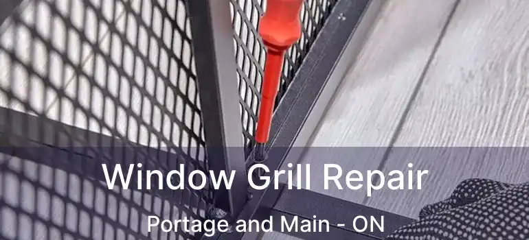  Window Grill Repair Portage and Main - ON