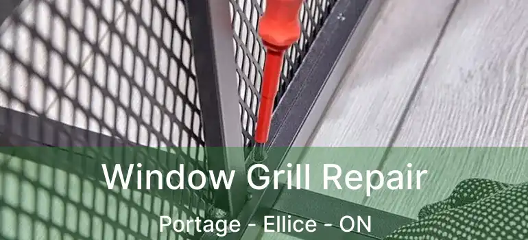  Window Grill Repair Portage - Ellice - ON