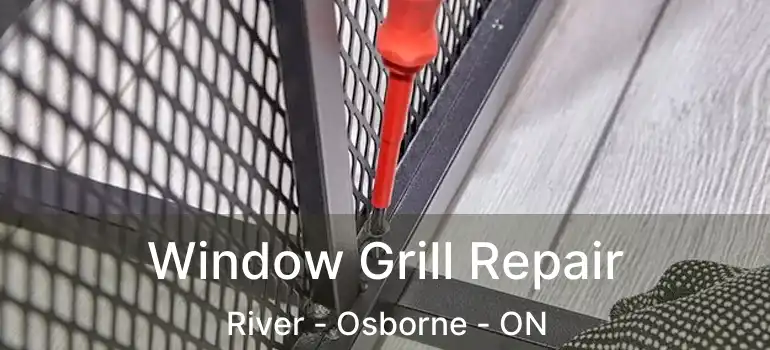  Window Grill Repair River - Osborne - ON