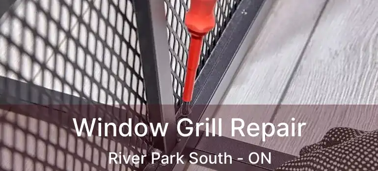  Window Grill Repair River Park South - ON