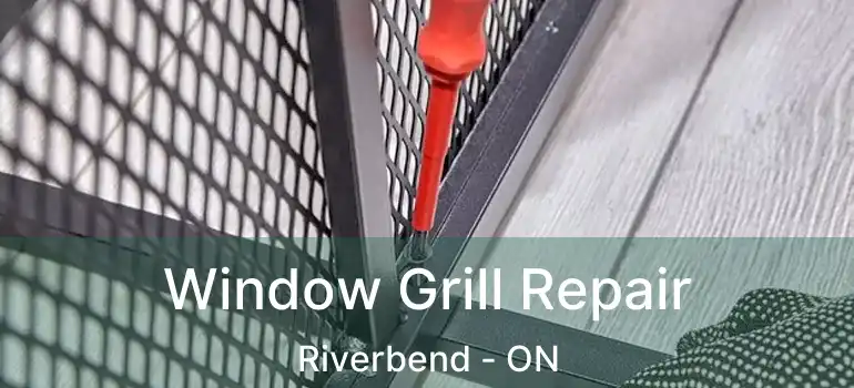  Window Grill Repair Riverbend - ON