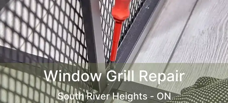  Window Grill Repair South River Heights - ON