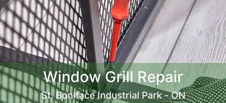  Window Grill Repair St. Boniface Industrial Park - ON