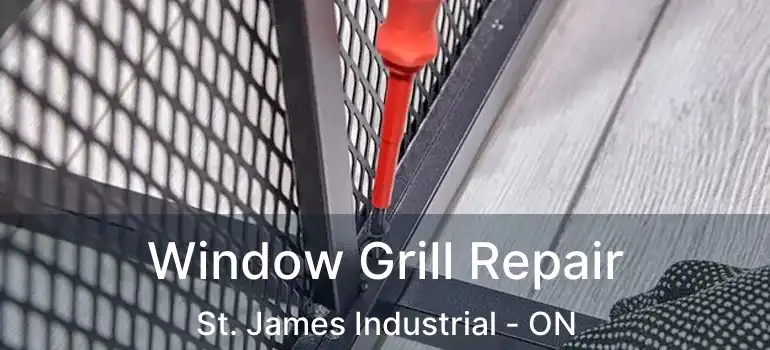  Window Grill Repair St. James Industrial - ON